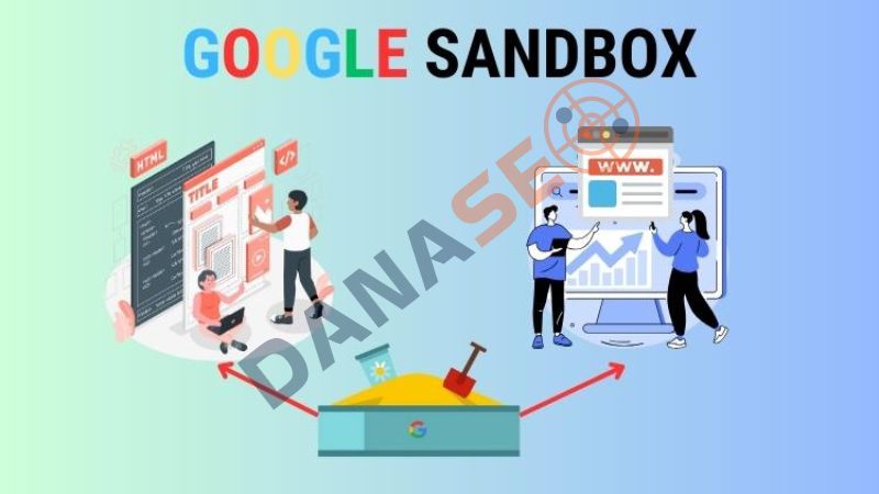 Google Sandbox là hiện tượng website mới bị hạn chế khả năng xếp hạng trên Google